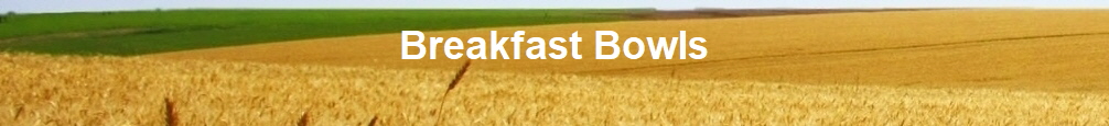 Breakfast Bowls